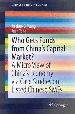 Jiazhuo G. Wang, Juan Yang - Who Gets Funds from China’s Capital Market?, Häftad