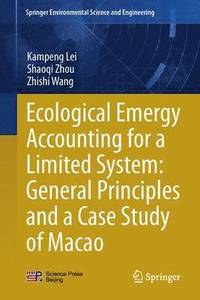 bokomslag Ecological Emergy Accounting for a Limited System: General Principles and a Case Study of Macao