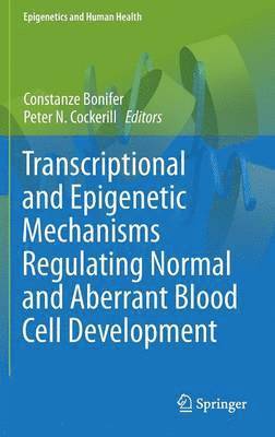 Transcriptional and Epigenetic Mechanisms Regulating Normal and Aberrant Blood Cell Development 1