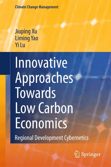 Jiuping Xu, Liming Yao, Yi Lu - Innovative Approaches Towards Low Carbon Economics, Inbunden