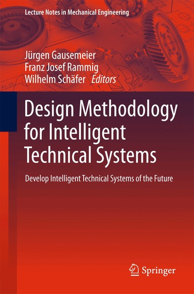Jürgen Gausemeier, Franz Josef Rammig, Wilhelm Schäfer - Design Methodology for Intelligent Technical Systems, Inbunden