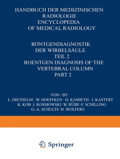 L. Diethelm, W. Hoeffken, H. Kamieth, J. Kastert, K. Kob, J. Kosmowski, W. Rübe, F. Schilling, G. A. Schulte, H. Wolfers - Röntgendiagnostik der Wirbelsäule / Roentgen Diagnosis of the Vertebral Column, Häftad