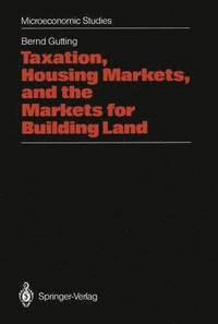 bokomslag Taxation, Housing Markets, and the Markets for Building Land