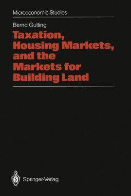 Taxation, Housing Markets, and the Markets for Building Land