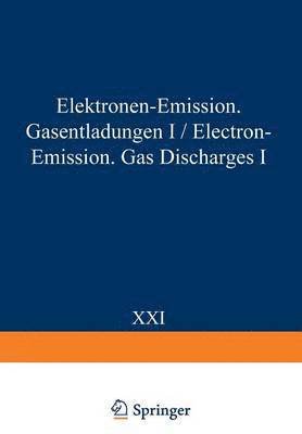 Electron-Emission Gas Discharges I / Elektronen-Emission Gasentladungen I 1