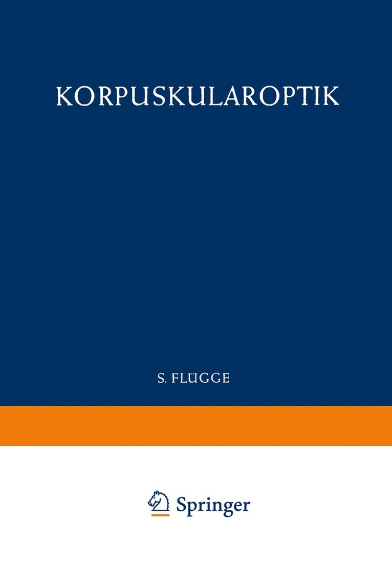 Optics of Corpuscles / Korpuskularoptik 1