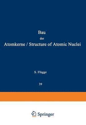 Structure of Atomic Nuclei / Bau der Atomkerne 1