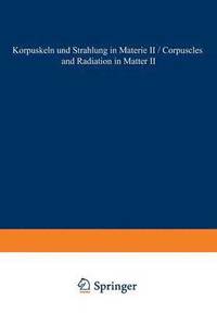 bokomslag Corpuscles and Radiation in Matter II / Korpuskeln und Strahlung in Materie II