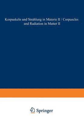 bokomslag Corpuscles and Radiation in Matter II / Korpuskeln und Strahlung in Materie II