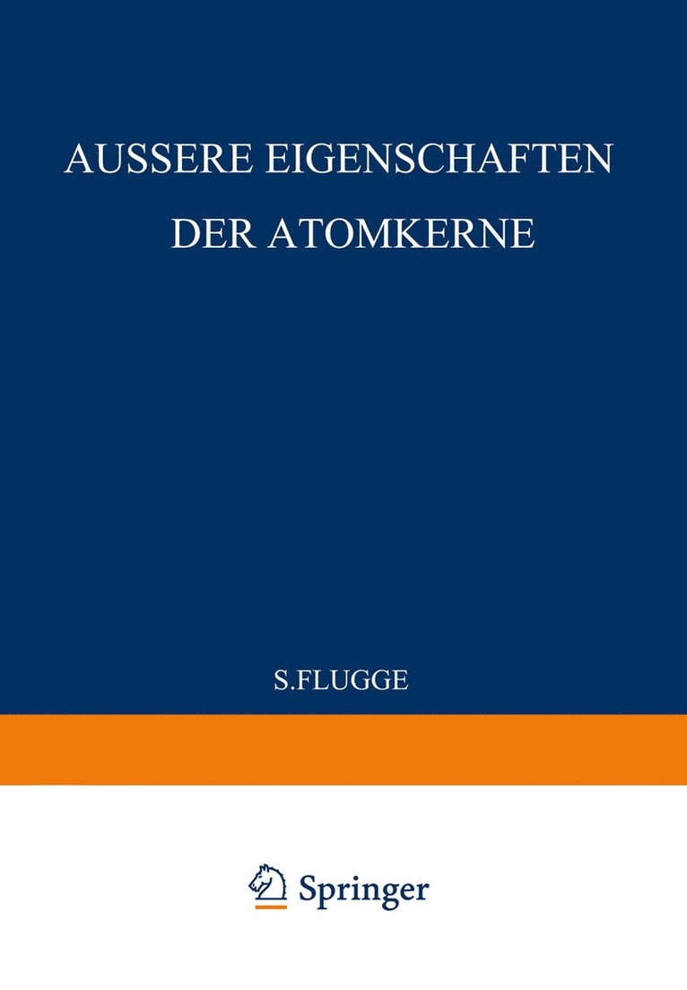 External Properties of Atomic Nuclei / Äussere Eigenschaften der Atomkerne