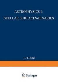 bokomslag Astrophysik I: Sternoberflchen-Doppelsterne / Astrophysics I: Stellar-Surfaces-Binaries