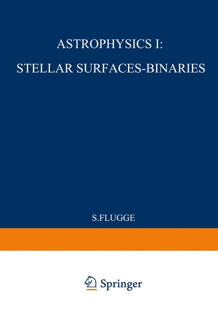 S. Flügge - Astrophysik I: Sternoberflächen-Doppelsterne / Astrophysics I: Stellar-Surfaces-Binaries, Häftad