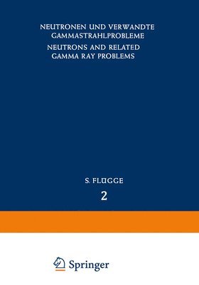 Edoardo Amaldi, U. Fano, L. V. Spencer, M. J. Berger - Neutrons and Related Gamma Ray Problems / Neutronen und Verwandte Gammastrahlprobleme, Häftad