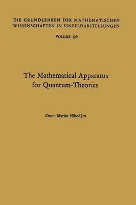 The Mathematical Apparatus for Quantum-Theories 1