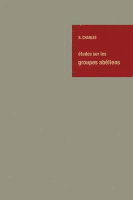 Bernard Charles - Études sur les Groupes Abéliens / Studies on Abelian Groups, Häftad
