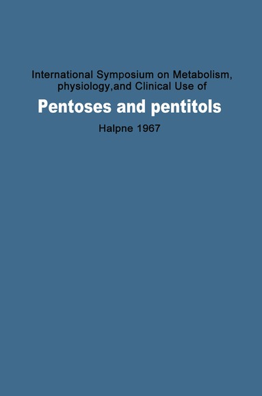 Bernard L. Horecker, Konrad Lang, Y. Takagi - International Symposium on Metabolism, Physiology, and Clinical Use of Pentoses and Pentitols, Häftad