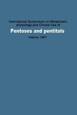 International Symposium on Metabolism, Physiology, and Clinical Use of Pentoses and Pentitols 1