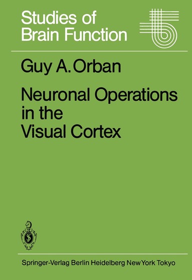 G.A. Orban - Neuronal Operations in the Visual Cortex, Häftad