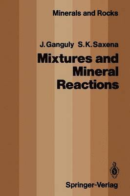 Jibamitra Ganguly, Surendra K. Saxena - Mixtures and Mineral Reactions, Häftad