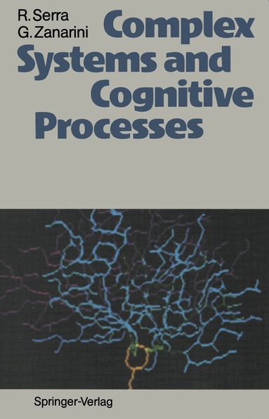 Roberto Serra, Gianni Zanarini - Complex Systems and Cognitive Processes, Häftad