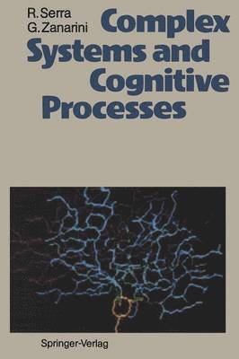 Roberto Serra, Gianni Zanarini - Complex Systems and Cognitive Processes, Häftad