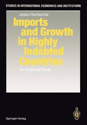 bokomslag Imports and Growth in Highly Indebted Countries