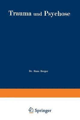 Trauma und Psychose mit besonderer Bercksichtigung der Unfallbegutachtung 1