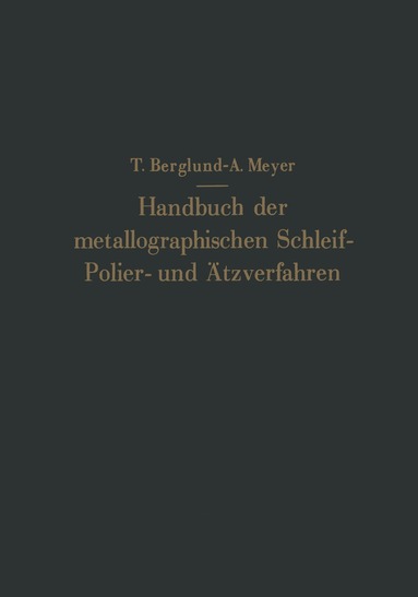Torkel Berglund, Antonie Meyer, Eugen Nesper - Handbuch der metallographischen Schleif-Polier- und Ätzverfahren, Häftad
