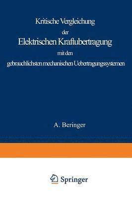 A. Beringer, A. Beringer - Kritische Vergleichung der Elektrischen Kraftübertragung mit den gebräuchlichsten mechanischen Uebertragungssystemen, Häftad