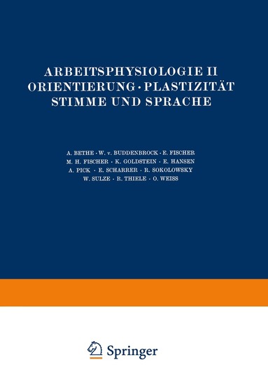 NA Bethe, NA Buddenbrock, NA Fischer, NA Goldstein, NA Hansen, NA Pick, NA Scharrer, NA Sokolowsky, NA Sulze, NA Thiele, NA Weiß - Arbeitsphysiologie II Orientierung · Plastizität Stimme und Sprache, Häftad