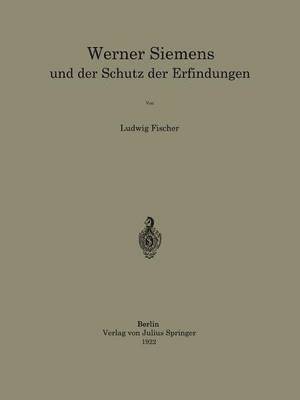 Werner Siemens und der Schutz der Erfindungen