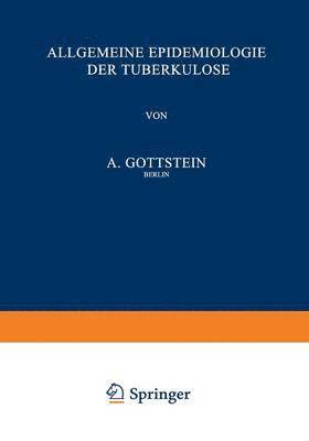 A. Gottstein - Allgemeine Epidemiologie der Tuberkulose, Häftad