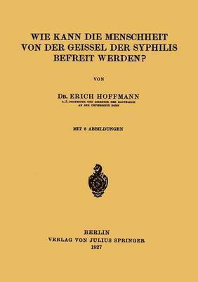 bokomslag Wie Kann die Menschheit von der Geissel der Syphilis Befreit Werden?