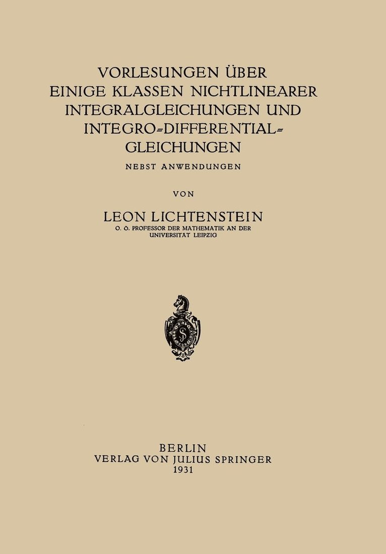 Vorlesungen ber einige Klassen Nichtlinearer Integralgleichungen und Integro-Differentialgleichungen 1