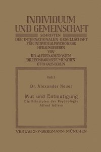 bokomslag Mut und Entmutigung: Die Prinzipien der Psychologie Alfred Adlers