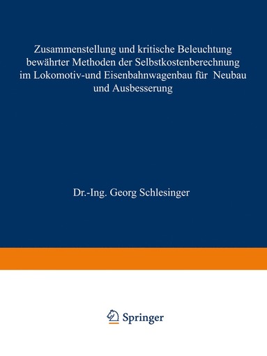 bokomslag Zusammenstellung und kritische Beleuchtung bewahrter Methoden der Selbstkostenberechnung im Lokomotiv- und Eisenbahnwagenbau fur Neubau und Ausbesserung