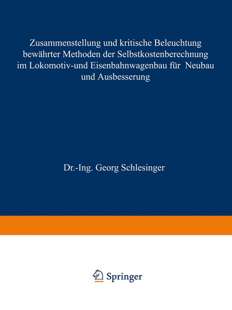 Zusammenstellung und kritische Beleuchtung bewhrter Methoden der Selbstkostenberechnung im Lokomotiv- und Eisenbahnwagenbau fr Neubau und Ausbesserung 1