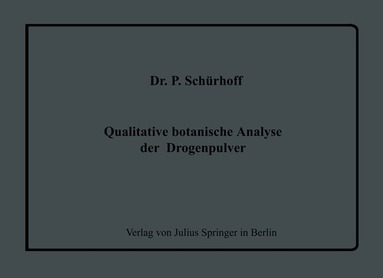 P. Schürhoff, W. Heubner, J. Schüller - Qualitative botanische Analyse der Drogenpulver, Häftad