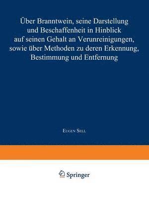 Eugen Sell - Über Branntwein, seine Darstellung und Beschaffenheit in Hinblick aus seinen Gehalt an Verunreinigungen, sowie Über Methoden zu deren Erkennung, Bestimmung und Entfernung, Häftad