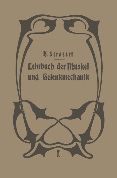 H. Straßer, O. Foerster, K. Wilmanns - Lehrbuch der Muskel- und Gelenkmechanik, Häftad