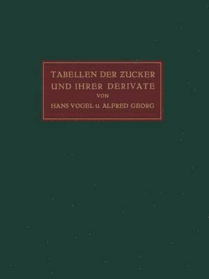 Hans Vogel, Alfred Georg - Tabellen der Zucker und Ihrer Derivate, Häftad