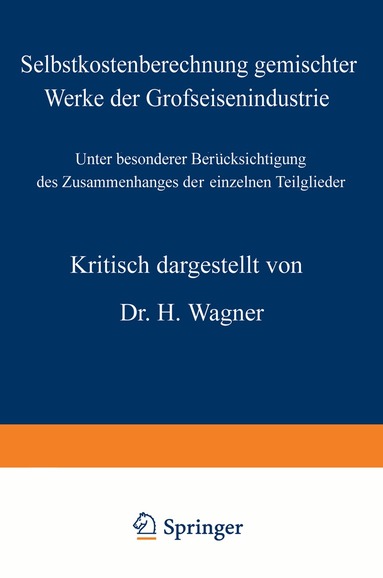 H. Wagner - Selbstkostenberechnung gemischter Werke der Grofseisenindustrie, Häftad