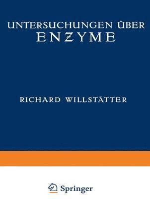 Richard Willstätter, Wolfgang Grassmann, Heinrich Kraut, Richard Kuhn, Ernst Waldschmidt-Leitz, O. Ambros, E. Bamann, E. Bauer, E. Berner, W. Csânyi, W. Deutsch, W. Duisberg, S. Dunaiturria, H. Dyckerhoff, F. Eichhorn, O. Erbacher, W. Fremery, G. R. v. Grundherr, Richard Willstatter - Untersuchungen über Enzyme, Häftad