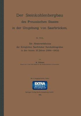 bokomslag Die Absatzverhltnisse der Kniglichen Saarbrcker Steinkohlengruben in den letzten 20 Jahren (18841903)