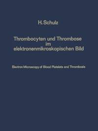 bokomslag Thrombocyten und Thrombose im elektronenmikroskopischen Bild / Electron Microscopy of Blood Platelets and Thrombosis