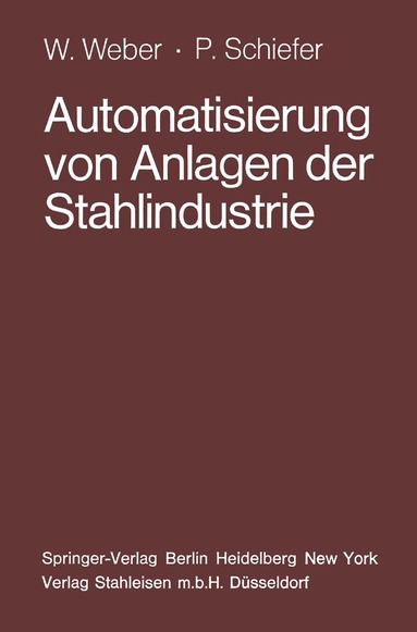 W. Weber, P. Schiefer, H. Himstedt - Automatisierung von Anlagen der Stahlindustrie, Häftad