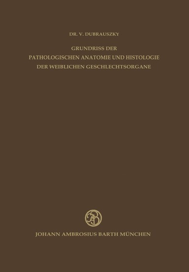 bokomslag Grundriss der Pathologischen Anatomie und Histologie der Weiblichen Geschlechtsorgane