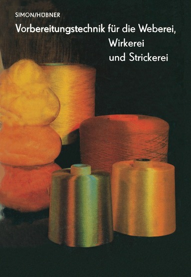L. Simon, M. Hübner, L. Simon - Vorbereitungstechnik für die Weberei, Wirkerei und Strickerei, Häftad
