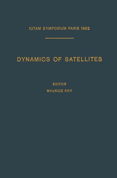 Maurice Roy - Dynamics of Satellites / Dynamique des Satellites, Häftad