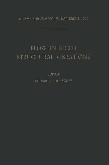 E. Naudascher - Flow-Induced Structural Vibrations, Häftad